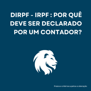 Read more about the article IRPF – IMPOSTO DE RENDA PESSOA FÍSICA: POR QUÊ DEVE SER DECLARADO POR UM CONTADOR?
