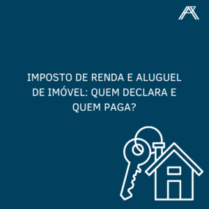 Read more about the article Imposto de Renda e aluguel de imóvel: quem declara e quem paga?