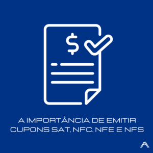 Read more about the article A Importância de Emitir Cupons SAT, NFC, NFE e NFS